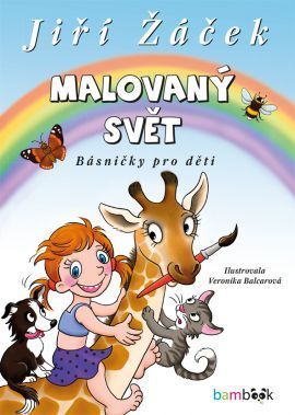 Malovaný svět (Básničky pro děti) - Jiří Žáček, Veronika Balcarová