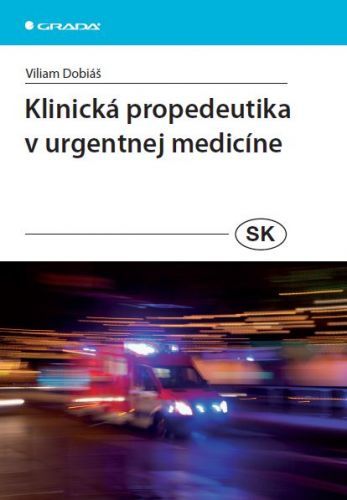 Klinická propedeutika v urgentnej medicíne - Viliam Dobiáš