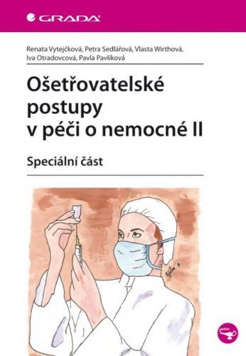 Ošetřovatelské postupy v péči o nemocné II (Speciální část)