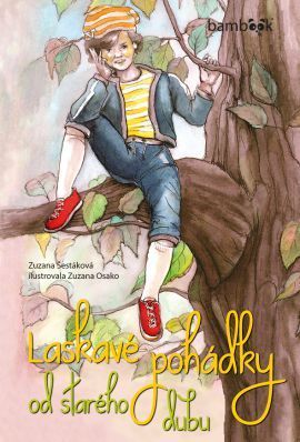 Laskavé pohádky od starého dubu - Zuzana Šestáková, Zuzana Osako (ilustrátor)