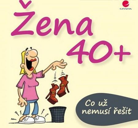 Žena 40+ (Co už nemusí řešit) - Michael Kernbach, Miguel Fernandez