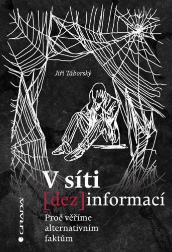 V síti dezinformací (Proč věříme alternativním faktům)