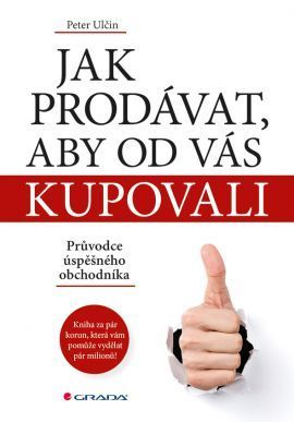 Jak prodávat, aby od vás kupovali (Průvodce úspěšného obchodníka)