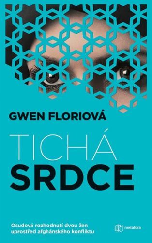 Tichá srdce (Osudová rozhodnutí dvou žen uprostřed afghánského konfliktu)