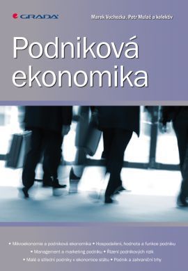 Podniková ekonomika - Marek Vochozka, Petr Mulač a kolektiv