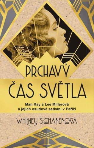 Prchavý čas světla (Man Ray a Lee Millerová a jejich osudové setkání v Paříži)