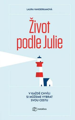 Život podle Julie (V každé chvíli si můžeme vybrat svou cestu)