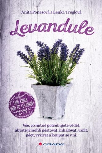 Levandule (Vše, co nutně potřebujete vědět) - Lenka Tréglová, Anita Ponešová