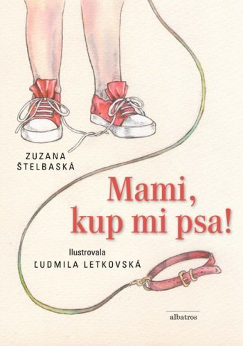 Mami, kup mi psa! - Zuzana Štelbaská, Ľudmila Letkovská