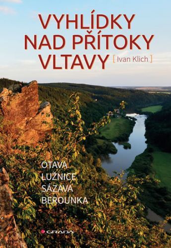 Vyhlídky nad přítoky Vltavy (Otava, Lužnice, Sázava, Berounka)