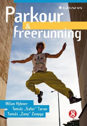 Parkour a freerunning - Milan Hybner, Tomáš Taran a kolektiv