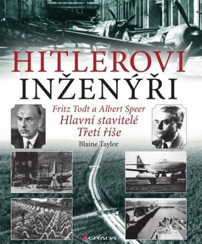 Hitlerovi inženýři (Fritz Todt a Albert Speer. Hlavní stavitelé Třetí říše)