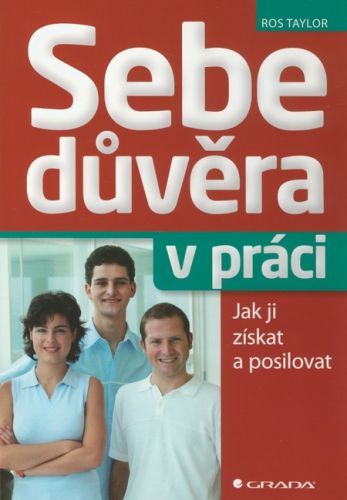 Sebedůvěra v práci (Jak ji získat a posilovat)