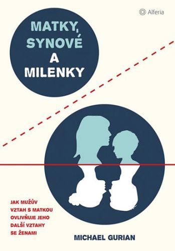Matky, synové a milenky (Jak vztah s matkou ovlivňuje všechny další vztahy se ženami)