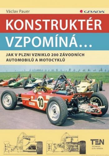 Konstruktér vzpomíná... (Jak v Plzni vzniklo 200 závodních aut a motocyklů)