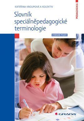 Slovník speciálněpedagogické terminologie - Kateřina Kroupová a kolektiv