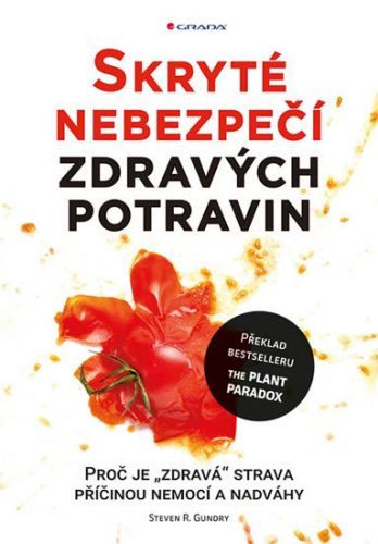 Skryté nebezpečí zdravých potravin (Proč je "zdravá" strava příčinou nemocí a nadváhy)