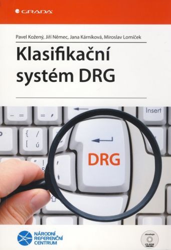 Klasifikační systém DRG - Pavel Kožený, Jiří Němec, Jana Kárníková, Miroslav Lomíček