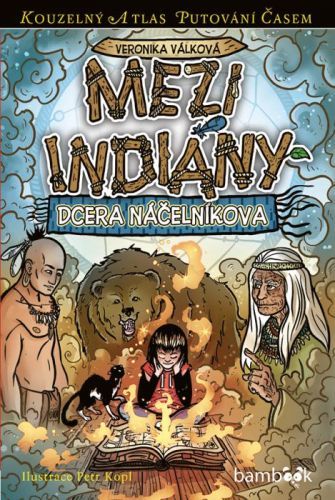 Mezi indiány (Dcera náčelníkova) - Veronika Válková, Petr Kopl