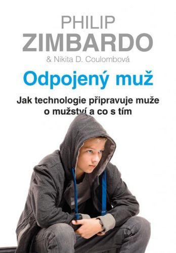 Odpojený muž - Philip Zimbardo, Nikita D. Coulombová