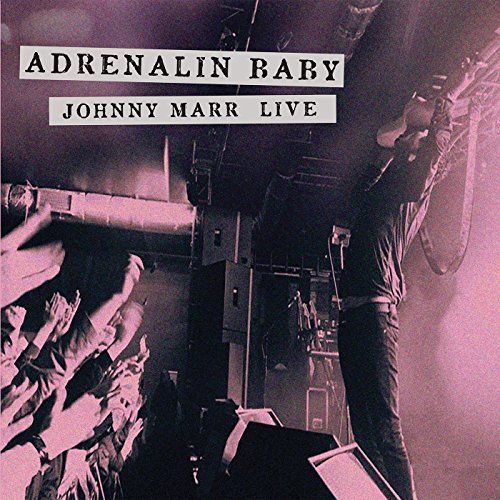 CD MARR, JOHNNY - ADRENALIN BABY - JOHNY MARR LIVE