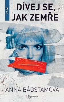Dívej se, jak zemře - Anna Bagstamová