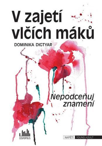 V zajetí vlčích máků (Nepodceňuj znamení) - Dominika Digtyar