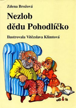 Nezlob dědu Pohodlíčko - Zdena Brožová, Vítězslava Klimtová (ilustrácie)