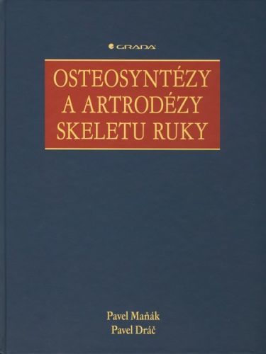 Osteosyntézy a artrodézy skeletu ruky - Pavel Maňák, Pavel Dráč