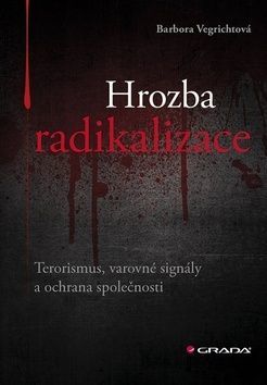 Hrozba radikalizace (Terorismus, varovné signály a ochrana společnosti)