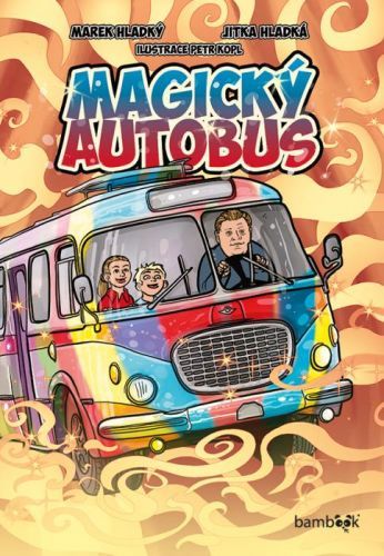 Magický autobus - Jitka Hladká, Marek Hladký, Petr Kopl (ilustrátor)