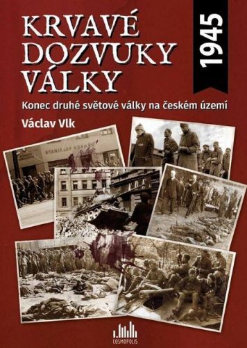 Krvavé dozvuky války (Konec druhé světové války na českém území)