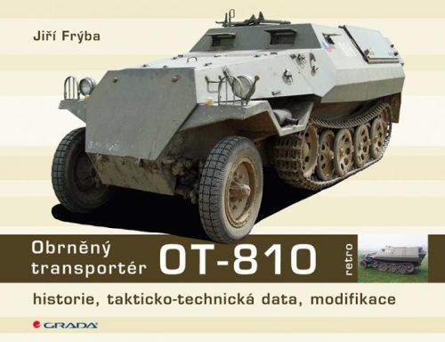 Obrněný transportér OT- 810 (Historie, takticko-technická data, modifikace)