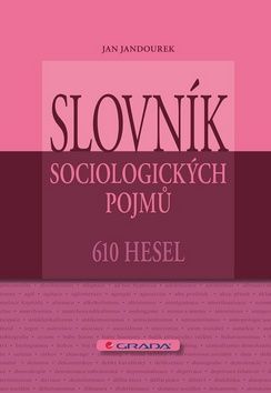 Slovník sociologických pojmů (610 hesel) - Jan Jandourek