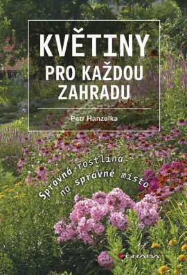 Květiny pro každou zahradu (Správná rostlina na správné místo)