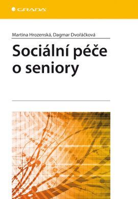 Sociální péče o seniory - Martina Hrozenská, Dagmar Dvořáčková