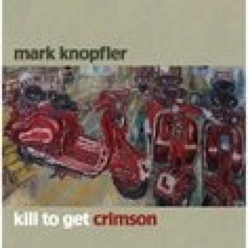 CD KNOPFLER MARK - KILL TO GET CRIMSON
