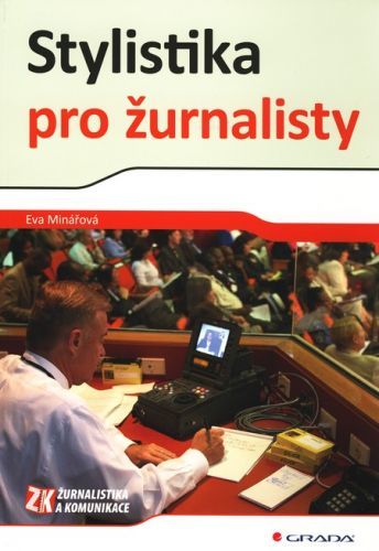 Stylistika pro žurnalisty - Eva Minářová