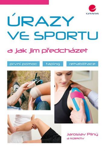 Úrazy ve sportu a jak jim předcházet (První pomoc, taping, rehabilitace)