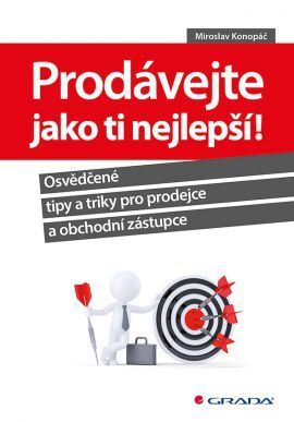 Prodávejte jako ti nejlepší! (Osvědčené tipy a triky pro prodejce a obchodní zástupce)
