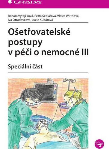 Ošetřovatelské postupy v péči o nemocné III (Speciální část)