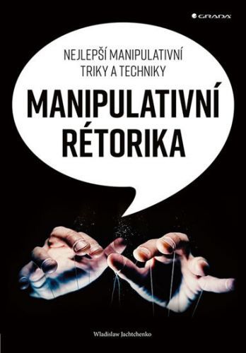 Manipulativní rétorika (Nejlepší manipulativní triky a techniky)