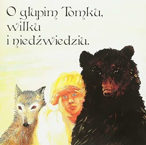 CD ROZNI WYKONAWCY - BAJKA O GLUPIM TOMKU, WILKU I NIEDZWIEDZIU - BAJKA MUZYCZNA