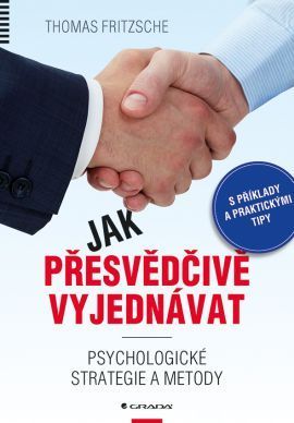 Jak přesvědčivě vyjednávat (Psychologické strategie a metody)
