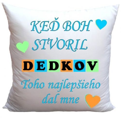 Vankúš Ked Boh stvoril Dedkov (Veľkosť: 40 x 40 cm)