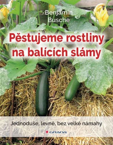 Pěstujeme rostliny na balících slámy (Jednoduše, levně, bez velké námahy)