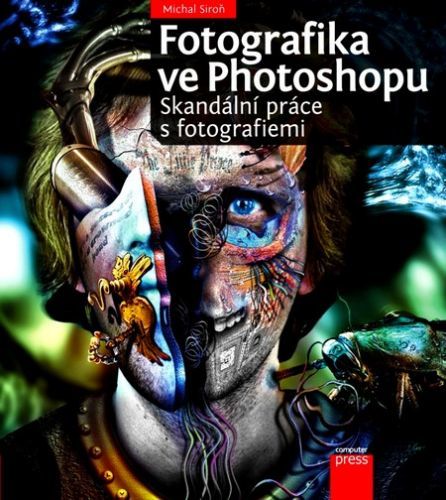 Fotografika ve Photoshopu: Skandální práce s fotografiemi