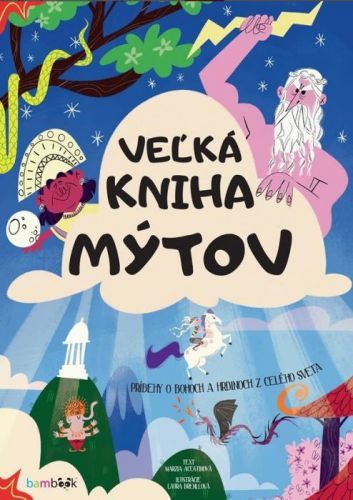 Veľká kniha mýtov (Príbehy o bohoch a hrdinoch z celého sveta)