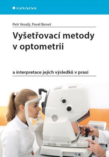 Vyšetřovací metody v optometrii (a interpretace jejich výsledků v praxi)