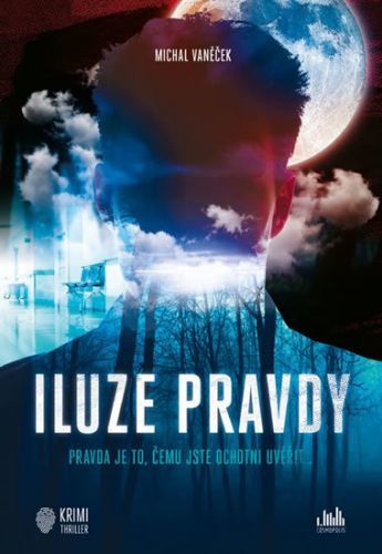 Iluze pravdy (Pravda je to, čemu jste ochotni uvěřit)